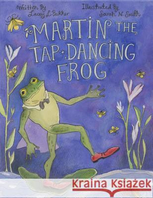 Martin the Tap-Dancing Frog Lacey L. Bakker 9781775311935 Pandamonium Publishing House - książka
