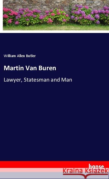 Martin Van Buren : Lawyer, Statesman and Man Butler, William Allen 9783337766429 Hansebooks - książka