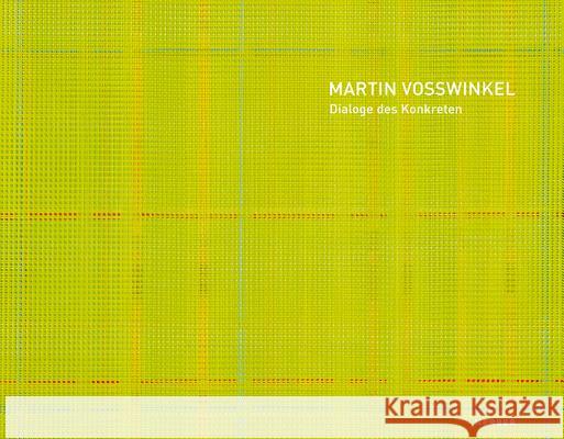 Martin Vosswinkel : Dialoge des Konkreten Beßling, Rainer; Leicht, Barbara; Vogt, Christine 9783866789562 Kerber - książka