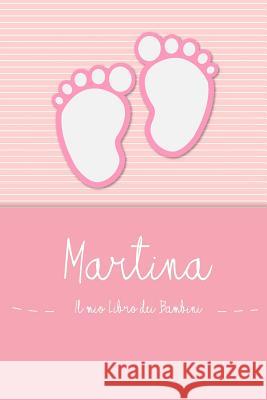 Martina - Il mio Libro dei Bambini: Il libro dei bambini personalizzato per Martina, come libro per genitori o diario, per testi, immagini, disegni, f En Lettres Bambini 9781070983417 Independently Published - książka