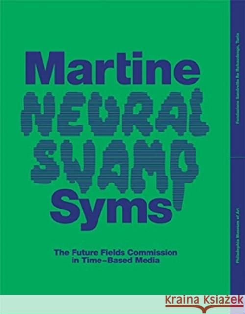 Martine Syms: Neural Swamp: The Future Fields Commission in Time-Based Media Irene Calderoni Amanda Sroka Christina Sharpe 9780876332979 Yale University Press - książka