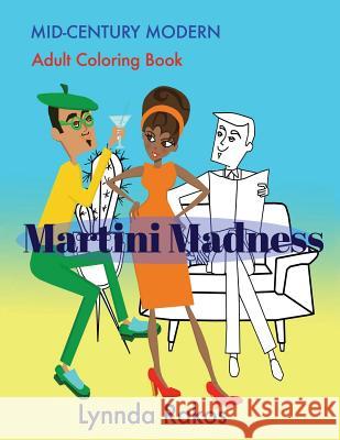 Martini Madness: Mid- Century Modern Adult Coloring Book Lynnda Rakos 9781512026542 Createspace - książka