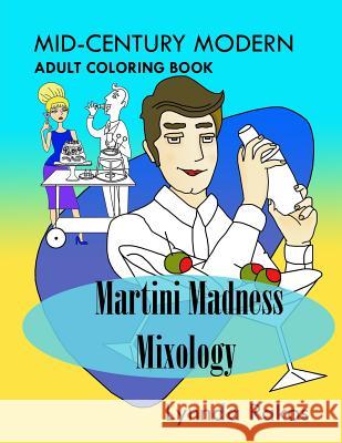 Martini Madness Mixology: Mid-Century Modern Adult Coloring Book Lynnda Rakos 9781984191359 Createspace Independent Publishing Platform - książka