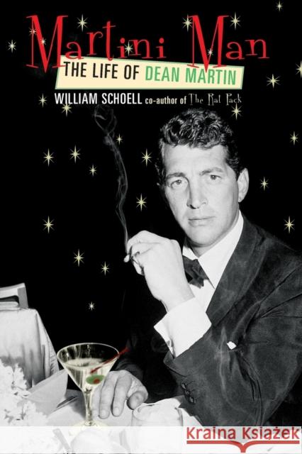 Martini Man: The Life of Dean Martin William Schoell 9780815412885 Cooper Square Publishers - książka