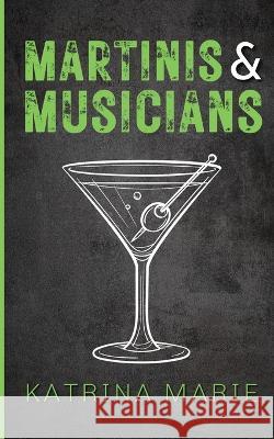 Martinis & Musicians: Alternate Cover: Alternate Katrina Marie 9781958348376 Dreamer Books LLC - książka