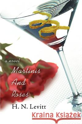 Martinis And Roses H. N. Levitt 9780595382750 iUniverse - książka