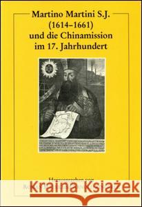 Martino Martini S.J. (1614-1661) Und Die Chinamission Im 17. Jahrhundert Malek, Roman 9783805004442 Routledge - książka