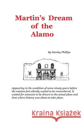 Martin's Dream of the Alamo Phillips Stanley G Phillips 9798796992210 Independently published - książka