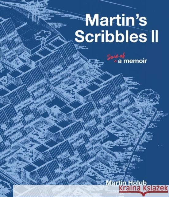 Martin's Scribbles II: Sort of a Memoir Martin Holub 9781635767391 Radius Book Group - książka