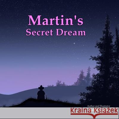 Martin's Secret Dream Ralph Carle 9781778070020 Art Shelf Publishing - książka