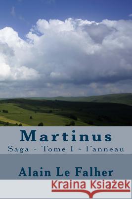 Martinus: Saga - Tome I - l'anneau Le Falher, Alain 9781535580588 Createspace Independent Publishing Platform - książka