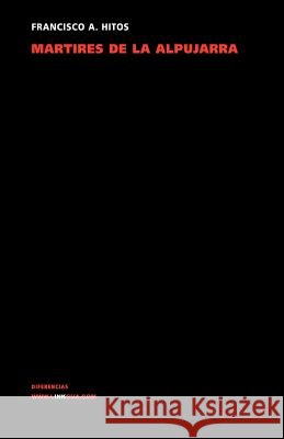 Mártires de la Alpujarra Antolín Hitos, Francisco 9788496428072 Linkgua S.L. - książka