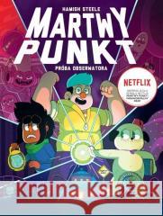 Martwy Punkt. Próba obserwatora Hamish Steele 9788382030990 Nowa Baśń - książka