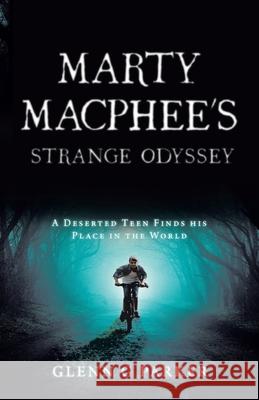 Marty Macphee's Strange Odyssey: A Deserted Teen Finds his Place in the World Glenn G. Parker 9780228822417 Glenn Gordon Parker - książka