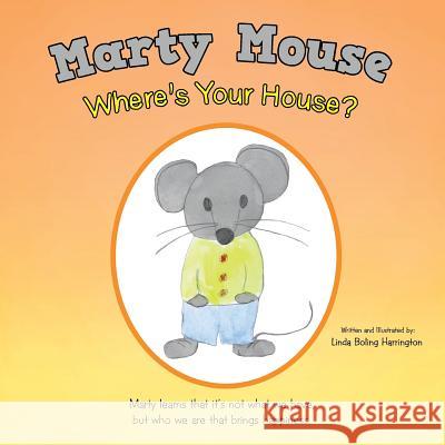 Marty Mouse Where's Your House? Linda Boling Harrington 9781496930132 Authorhouse - książka
