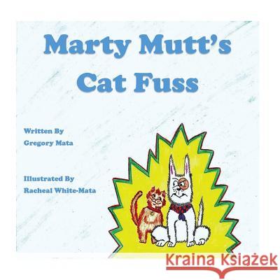 Marty Mutts Cat Fuss Gregory T. Mata Racheal White-Mata 9780692745946 Little Radicals Publishing - książka