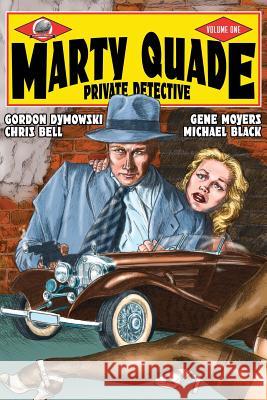 Marty Quade Private Detective Volume One Chris Bell Gene Moyers Michael Black 9781946183552 Airship 27 - książka