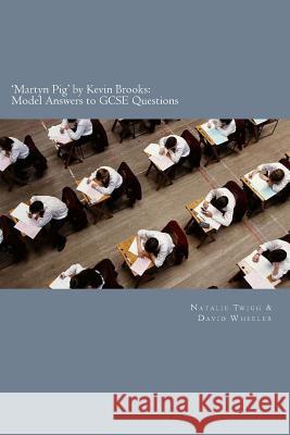 'Martyn Pig' by Kevin Brooks: Model Answers to GCSE Questions Wheeler, David 9781503161641 Createspace - książka