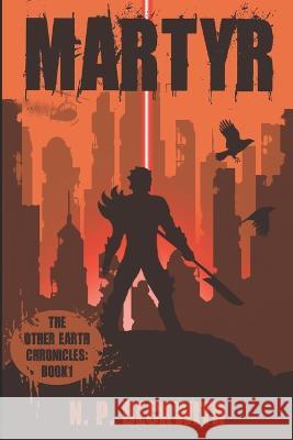 Martyr: The Other Earth Chronicles: Book 1 N P Beckwith   9781704483733 Independently Published - książka