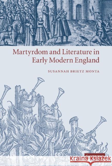 Martyrdom and Literature in Early Modern England Susannah Brietz Monta 9780521844987 Cambridge University Press - książka