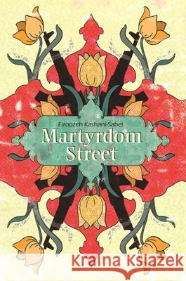 Martyrdom Street Firoozeh Kashani-Sabet 9780815609759 Not Avail - książka