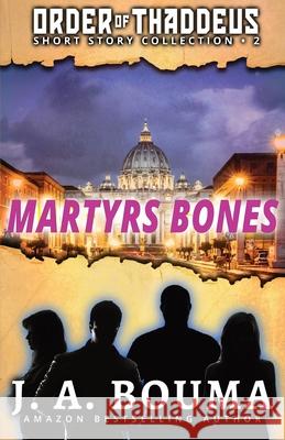 Martyrs Bones J. Bouma 9781948545679 Emmausway Press - książka