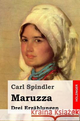 Maruzza: Drei Erzählungen Spindler, Carl 9781981579549 Createspace Independent Publishing Platform - książka