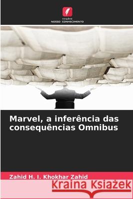 Marvel, a inferência das consequências Omnibus Zahid, Zahid H. I. Khokhar 9786209094620 Edições Nosso Conhecimento - książka