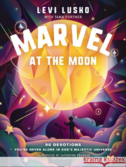 Marvel at the Moon: 90 Devotions: You're Never Alone in God's Majestic Universe  9781400242672 Thomas Nelson - książka