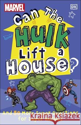 Marvel Can The Hulk Lift a House?: And 50 more Super Questions for Super Heroes Melanie Scott 9780241467664 Dorling Kindersley Ltd - książka