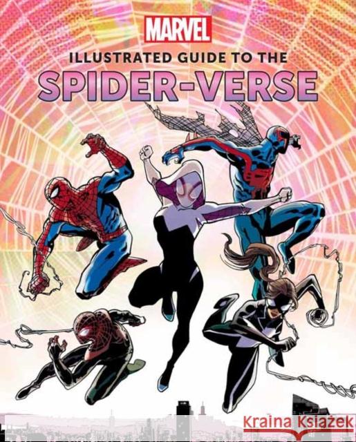 Marvel: Illustrated Guide to the Spider-Verse: (Spider-Man Art Book, Spider-Man Miles Morales, Spider-Man Alternate Timelines) Sumerak, Marc 9781647227968 Insight Editions - książka