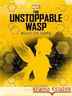 Marvel: The Unstoppable Wasp Built on Hope Sam Maggs 9781800221604 Bonnier Books Ltd - książka