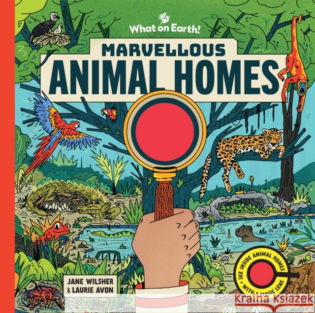 Marvellous Animal Homes: A Magic Lens Book Jane Wilsher 9781804661475 What on Earth Publishing Ltd - książka