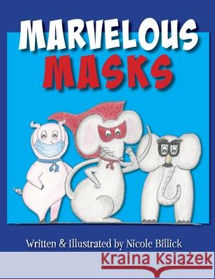 Marvelous Masks Nicole Billick Nicole Billick 9781735691527 Nicole Jo Billick - książka