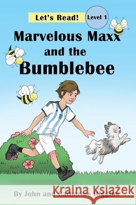 Marvelous Maxx and the Bumblebee John Higgins Catherine Higgins 9781645309956 Dorrance Publishing Co. - książka