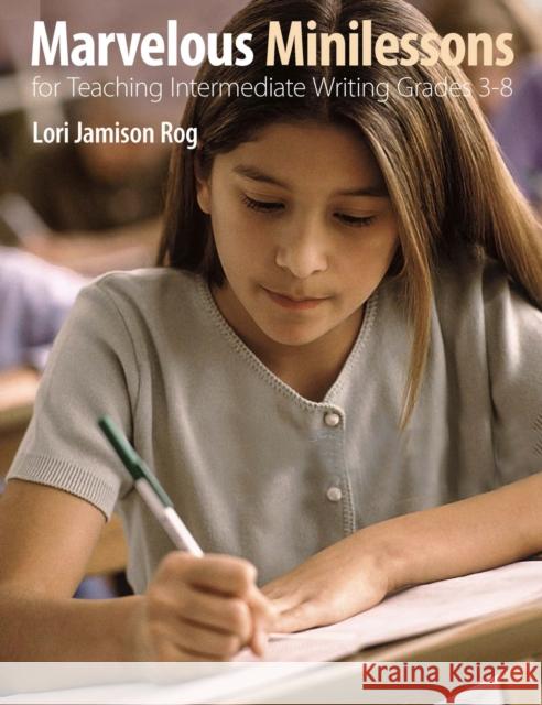 Marvelous Minilessons for Teaching Intermediate Writing Grades 3-8 Rog, Lori Jamison 9781551383293 Pembroke Publishers - książka