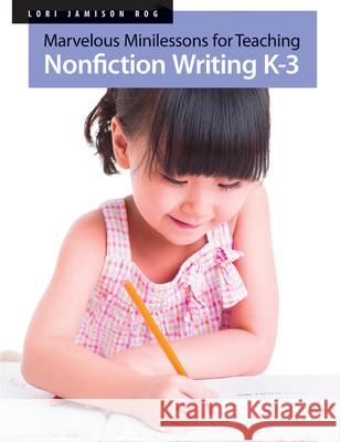 Marvelous Minilessons for Teaching Nonfiction Writing K-3 Rog, Lori Jamison 9781551383033 Pembroke Publishers - książka