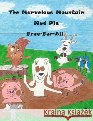 Marvelous Mountain Mud Pie Free-For-All Phoebe Abbott Blackwell 9781543031034 Createspace Independent Publishing Platform - książka