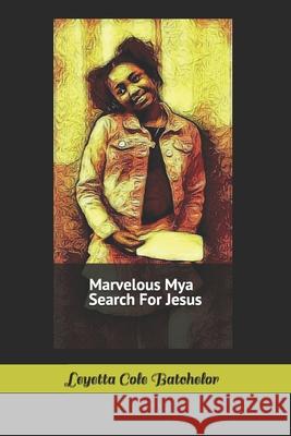 Marvelous Mya Search for Jesus Leyetta Col 9781092206150 Independently Published - książka