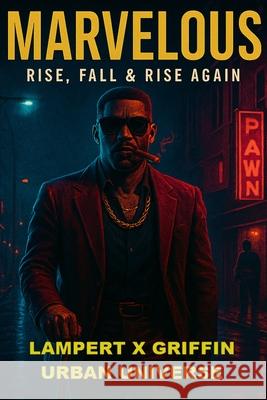 Marvelous: Rise, Fall & Rise Again Justin Lampert Will Griffin Lampert X. Griffin Urba 9781969709210 Lampert & Sons Publishing - książka