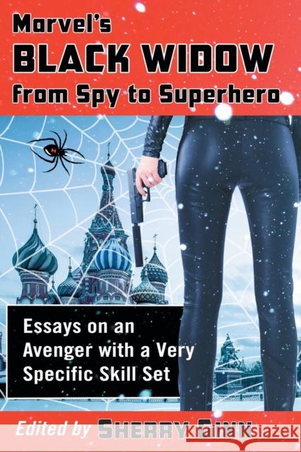 Marvel's Black Widow from Spy to Superhero: Essays on an Avenger with a Very Specific Skill Set Sherry Ginn 9780786498192 McFarland & Company - książka