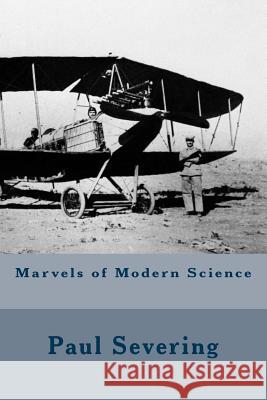 Marvels of Modern Science Paul Severing 9781508610632 Createspace - książka
