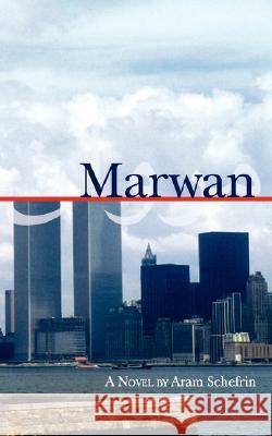 Marwan: The Autobiography of a 9/11 Terrorist Schefrin, Aram 9781434332882 Authorhouse - książka
