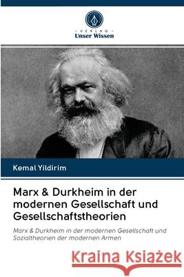 Marx & Durkheim in der modernen Gesellschaft und Gesellschaftstheorien Yildirim, Kemal 9786202828857 Verlag Unser Wissen - książka
