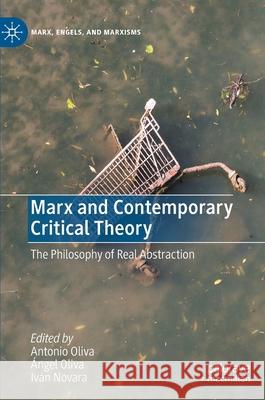 Marx and Contemporary Critical Theory: The Philosophy of Real Abstraction Oliva, Antonio 9783030399535 Palgrave MacMillan - książka