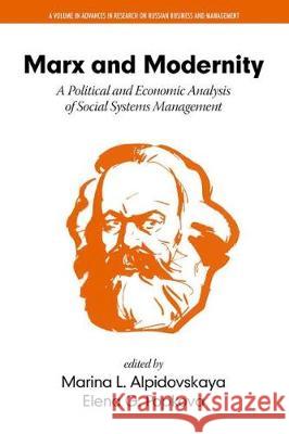 Marx and Modernity: A Political and Economic Analysis of Social Systems Management Marina L. Alpidovskaya Elena G. Popkova  9781641137492 Information Age Publishing - książka