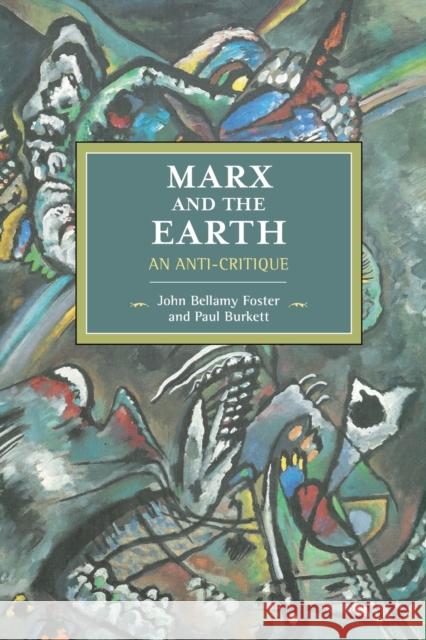 Marx and the Earth: An Anti-Critique John Bellamy Foster Paul Burkett 9781608467051 Historical Materialism - książka