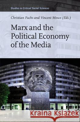 Marx and the Political Economy of the Media Christian Fuchs, Vincent Mosco 9789004291409 Brill - książka