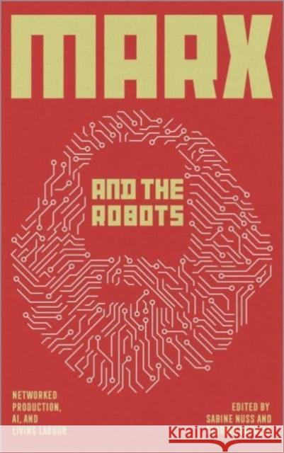 Marx and the Robots: Networked Production, Ai, and Human Labour Butollo, Florian 9780745344379 Pluto Press - książka