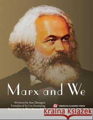 Marx and We Sun Zhengyu 9781631814945 American Academic Press - książka